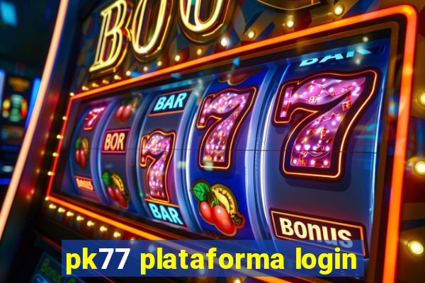 pk77 plataforma login